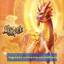 ingresso visitante corinthians